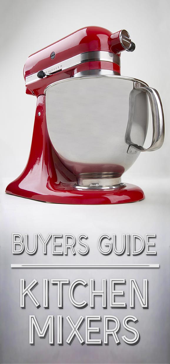 Kitchen Mixers Buyer's Guide