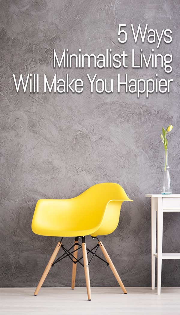 Why Minimalist Living Will Make You Happy